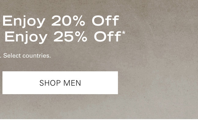 Buy 2 Items & Enjoy 20% Off Buy 3+ Items & Enjoy 25% Off* SHOP MEN