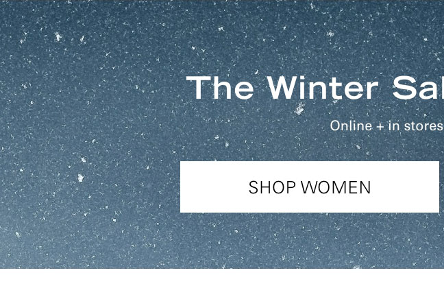 The Winter Sale 50-80% Off* SHOP WOMEN