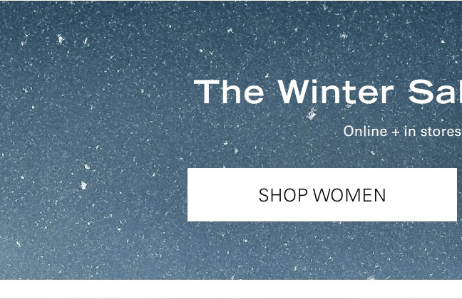 The Winter Sale 50-80% Off* SHOP WOMEN