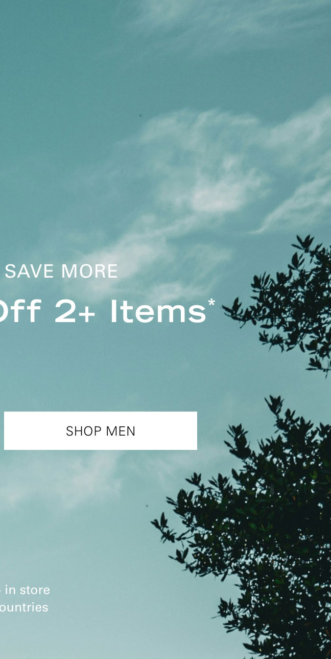 BUY MORE, SAVE MORE Extra 20% Off 2+ Items* SHOP MEN