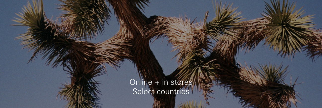 Online + in stores Select countries