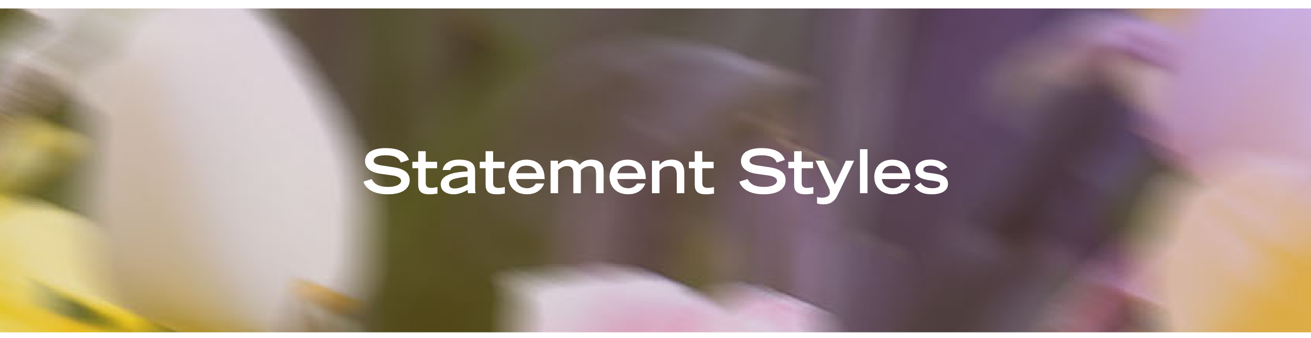 Statement Styles