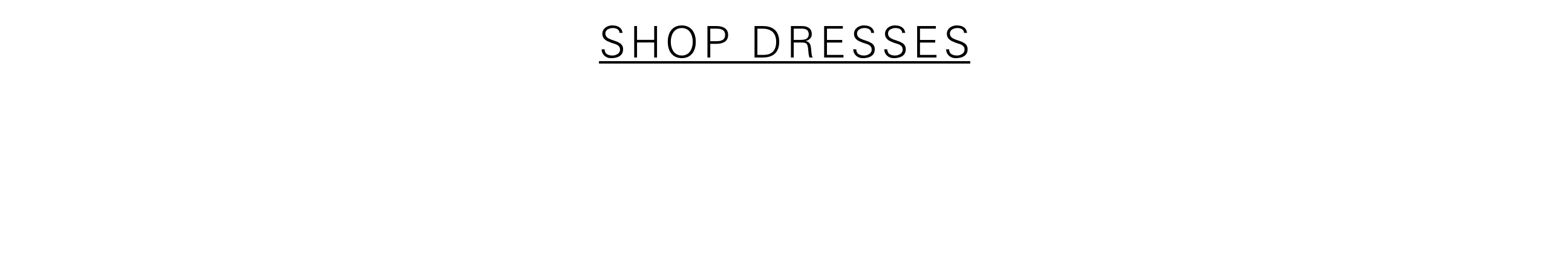 SHOP DRESSES