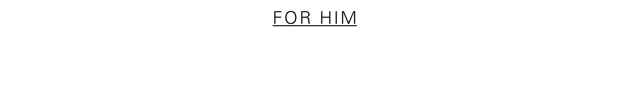 FOR HIM