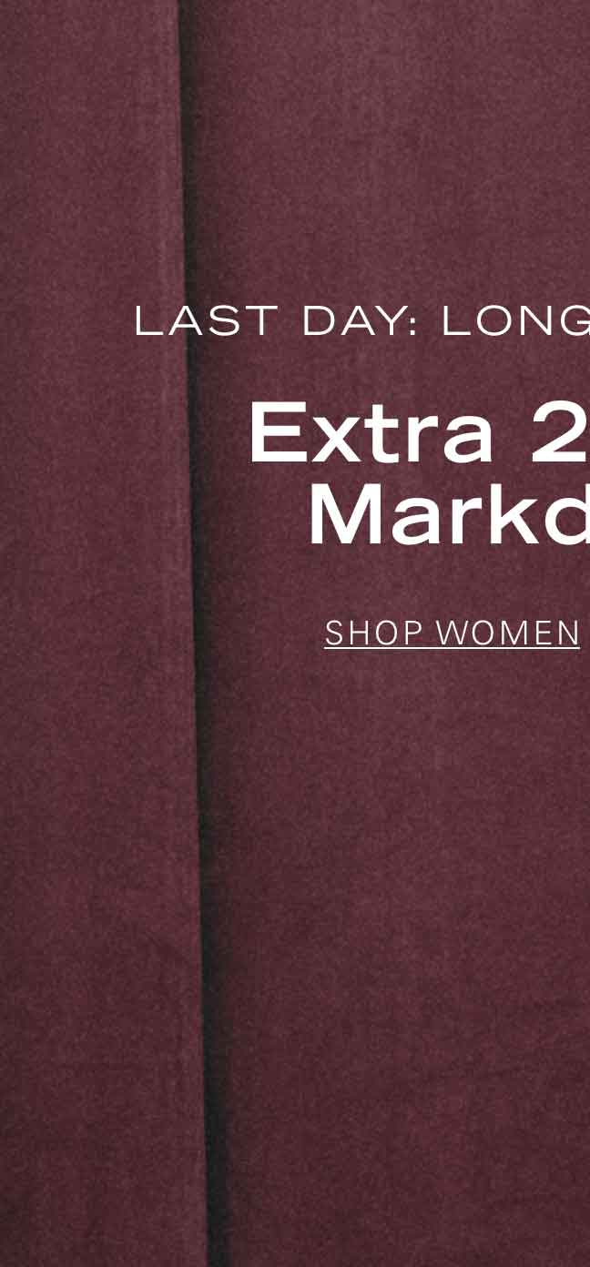 LAST DAY: LONG WEEKEND SALE EXTRA 20% OFF MARKDOWNS* SHOP WOMEN