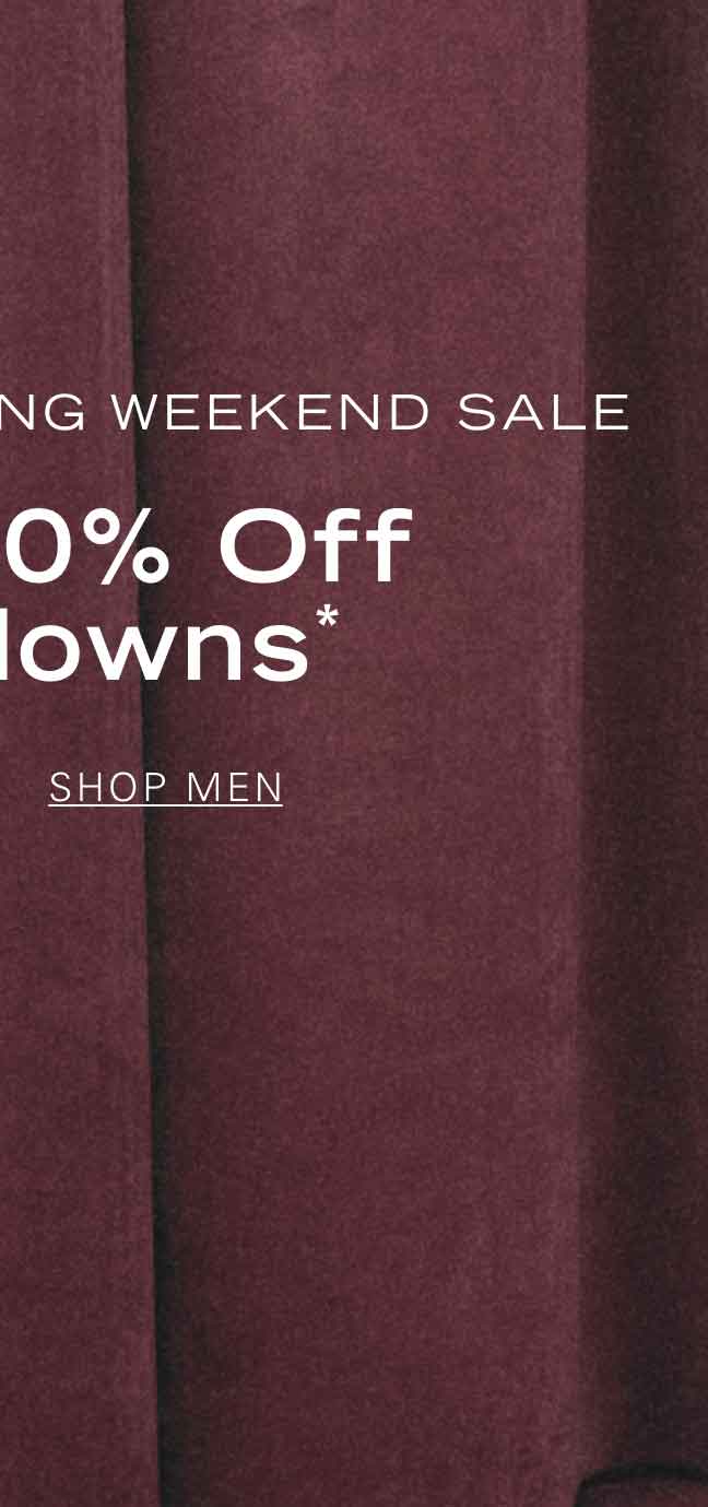 FINAL HOURS: LONG WEEKEND SALE EXTRA 20% OFF MARKDOWNS* SHOP MEN