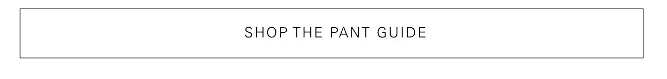 Shop The Pant Guide