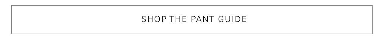 Shop The Pant Guide