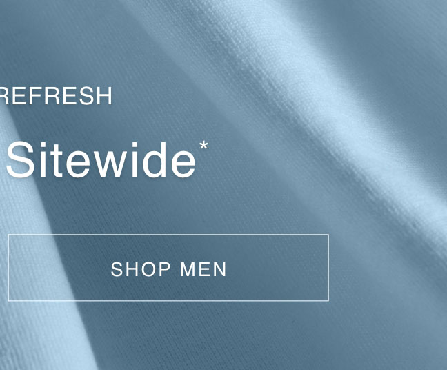 Shop Men. Spring Refresh - 25% Off Sitewide*