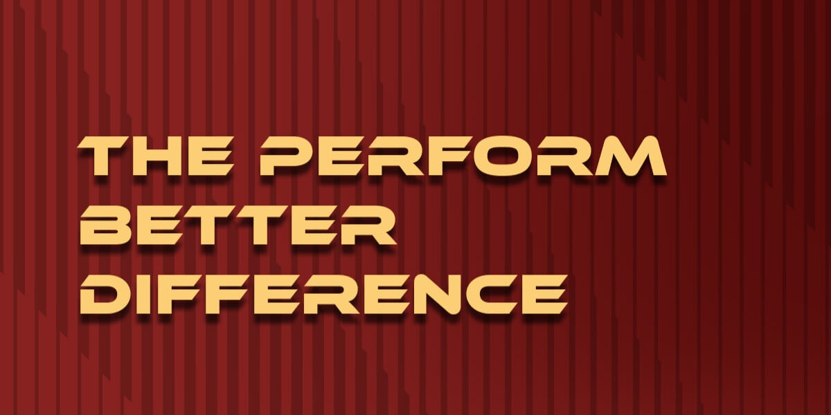 The perform better difference