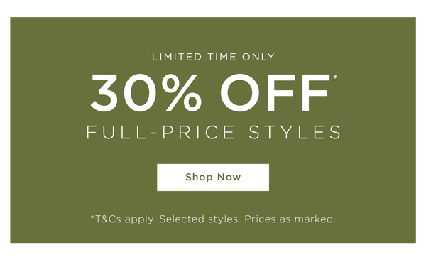 Shop 30% Off* Full-Price Styles