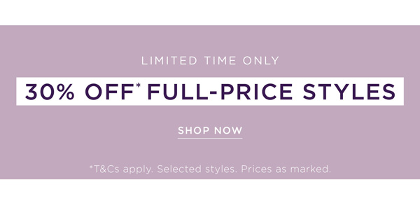 Shop 30% Off* Full-Price Styles