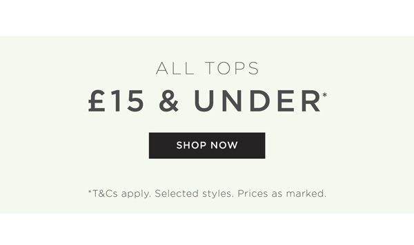 Shop All Tops 15 & Under*
