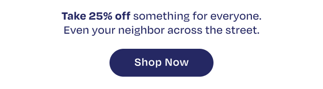 Take 25% off something for everyone. - Image