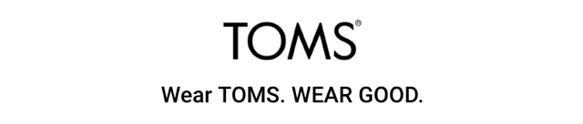 TOMS Wear TOMS. WEAR GOOD. 