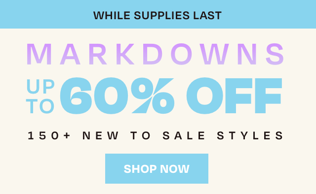 New markdowns - up to 60% off