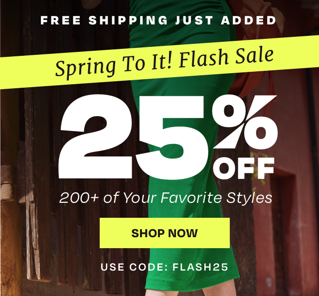 Spring To It! Flash Sale 25% OFF