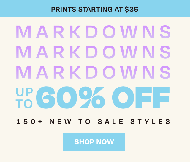 MARKDOWNS UP TO 60% OFF