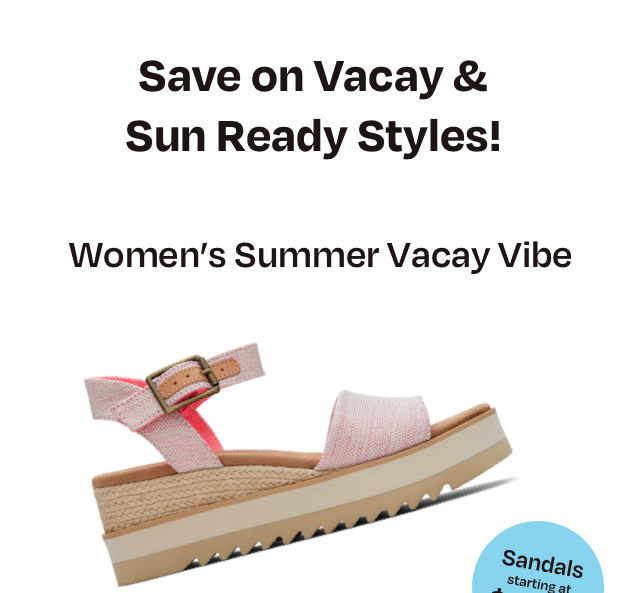 Save on Vacay & Sun Ready Styles!