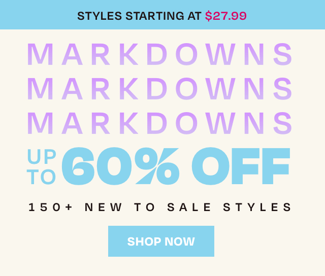 Styles starting at $27.99 - that's up to 60% off on sale styles