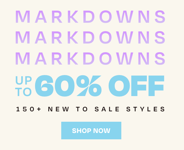 MARKDOWN UP TO 60% OFF