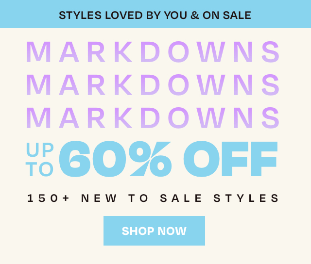 MARKDOWN UP TO 60% OFF