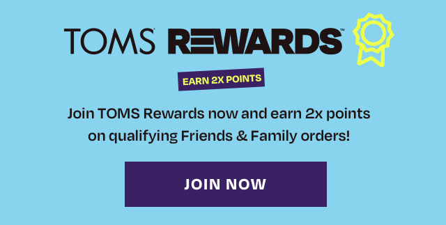 TOMS Rewards members earn 2x points