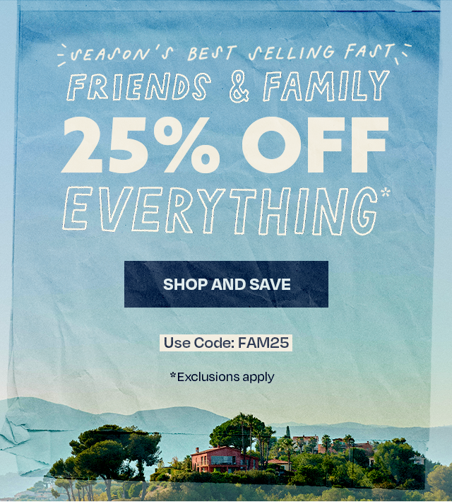 Season's Best Selling Fast Friends & Family 25% Off Everything