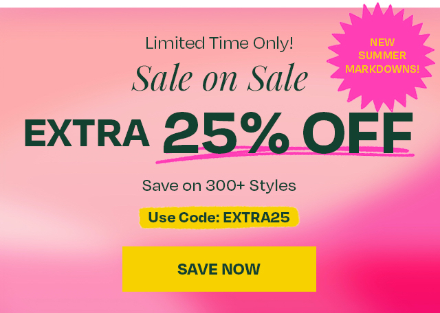 Extra 25% off sale styles - Limited time only