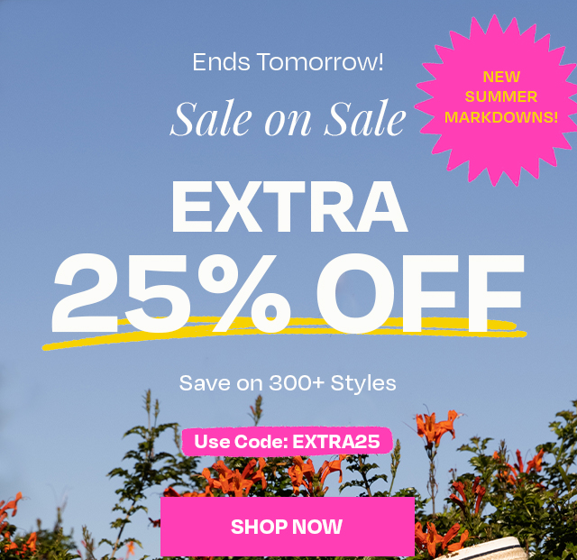 Sale on Sale Extra 25% Off