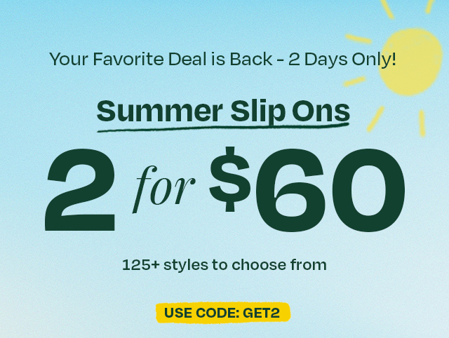 Summer Slip Ons 2 for $60