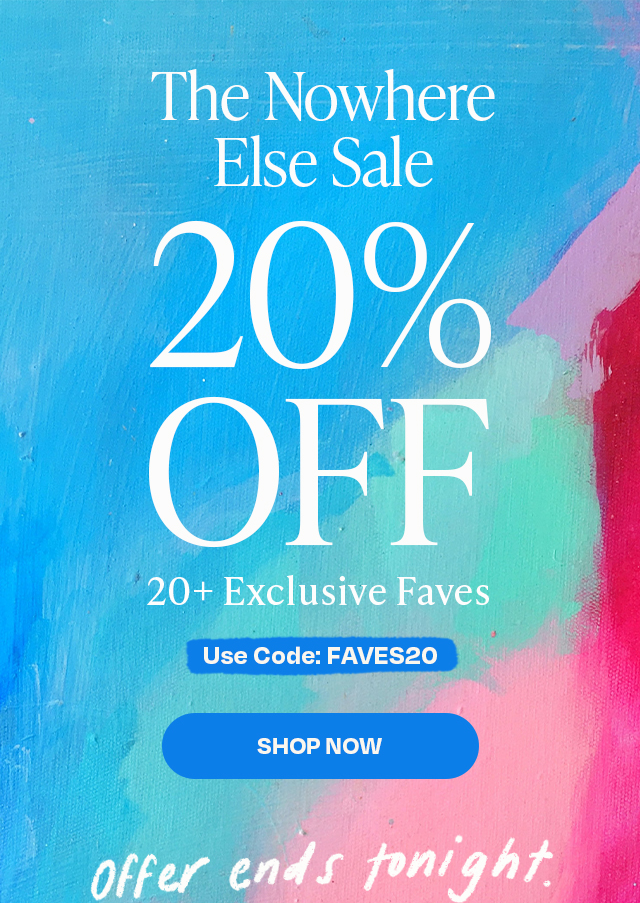 20% OFF 20+ Exclusive Faves