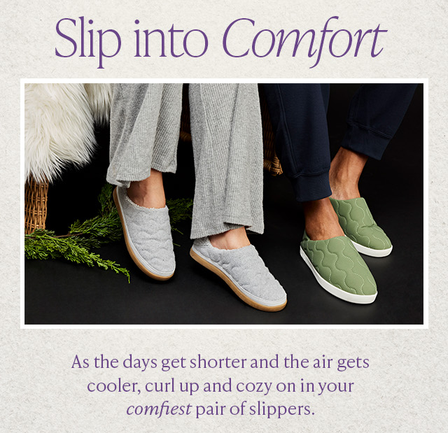 Slip into Comfort