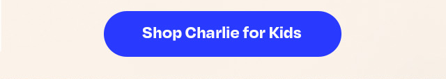 Shop Charlie for Kids