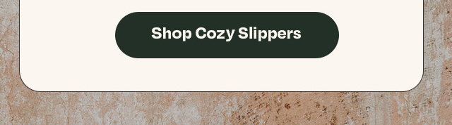 Shop Cozy Slippers