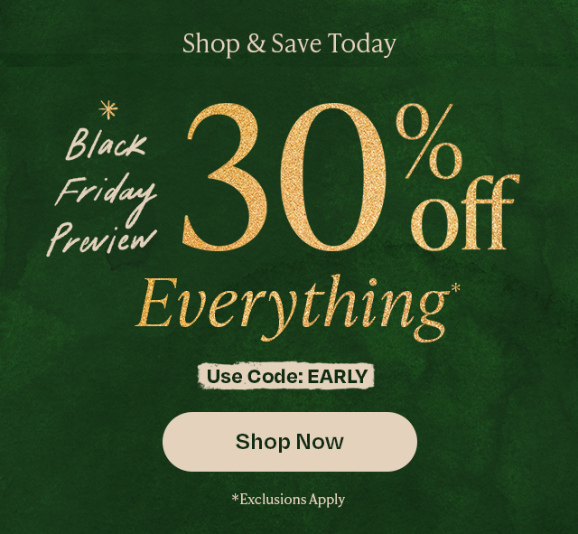 Shop & save today - 30% off everything