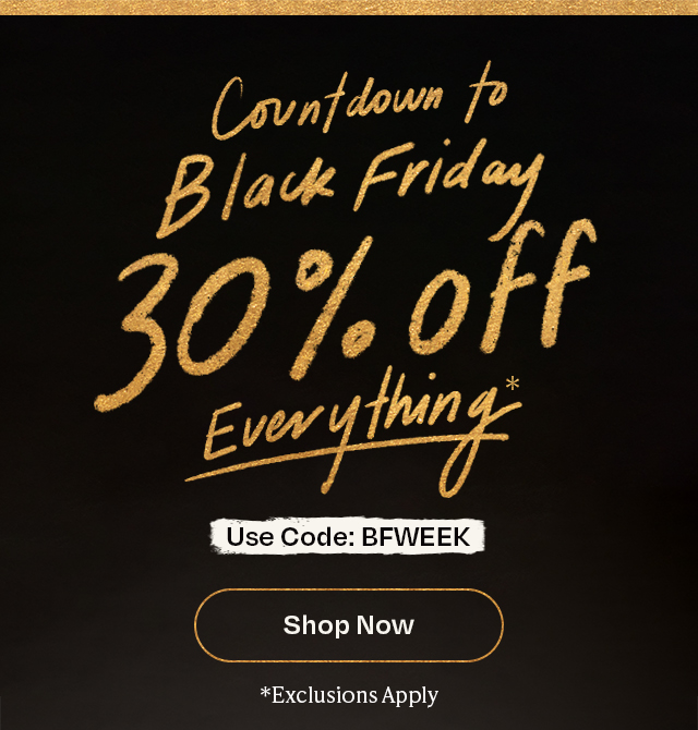 Black Friday Preview 30% Off Everything