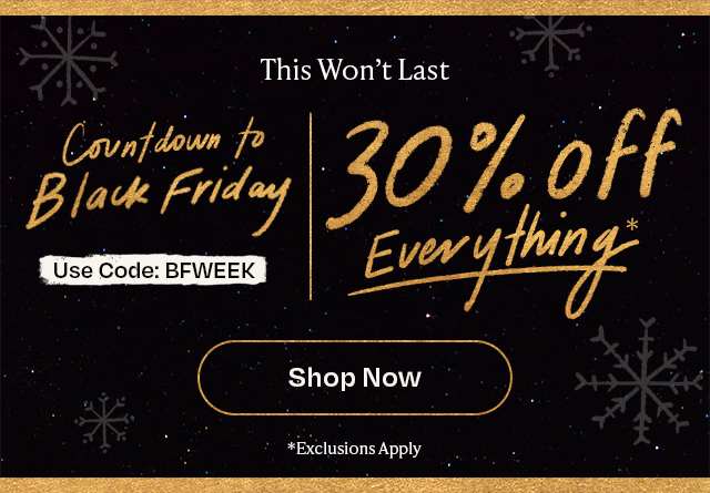 Countdown to Black Friday | 30% off Everything