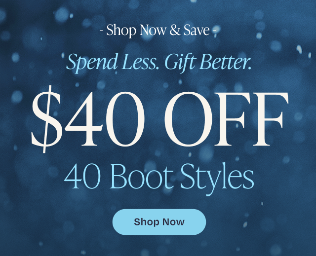 $40 off 40 boot styles