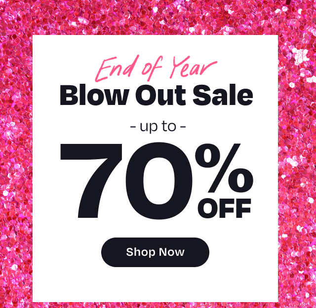 Blow Out Sale up to 70% Off