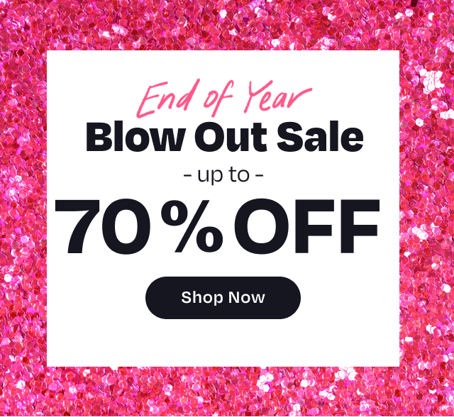 End Out Sale Blow Out Sale up to 70% Off