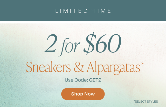 2 for $60 Sneakers & Alpargatas