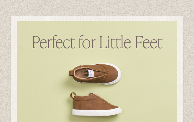 Perfect for Little Feet