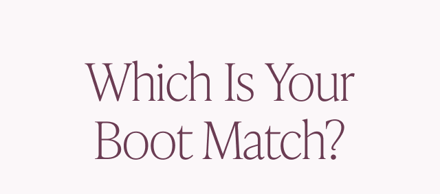 Which is your boot match?