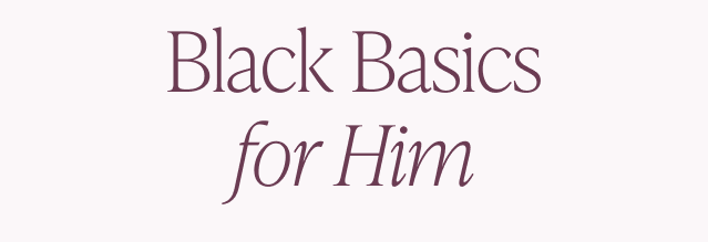 Black Basics for Him