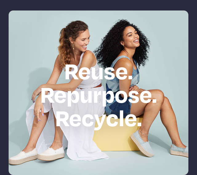 Reuse. Repurpose. Recycle.