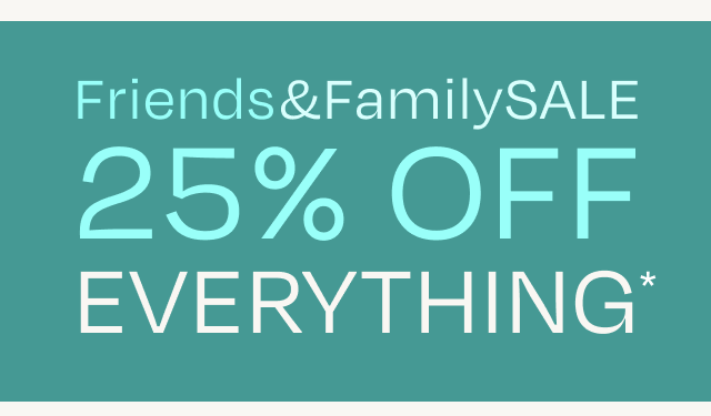 Friends & Family Sale 25% Off - Image