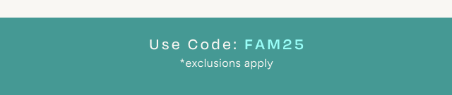 Use Code: FAM25 - Image