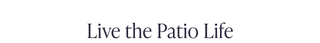 Live the Patio Life - Image