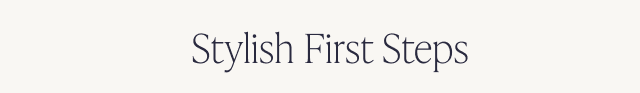 Stylish First Steps